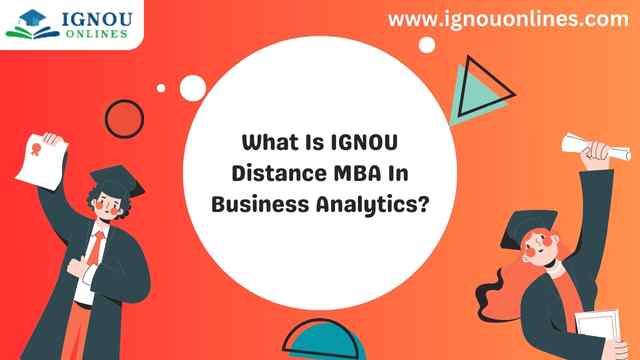 What Is IGNOU Distance MBA In Business Analytics?